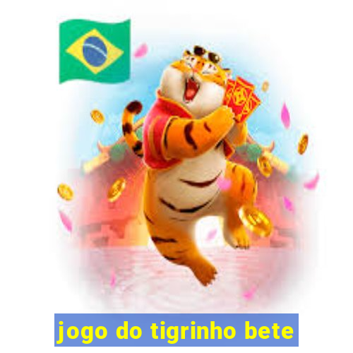 jogo do tigrinho bete